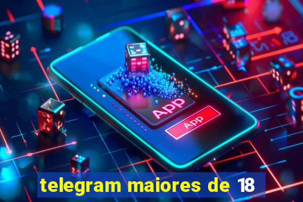 telegram maiores de 18